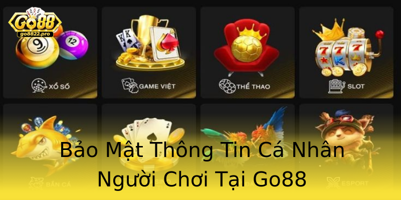 Bảo Mật Thông Tin Cá Nhân Người Chơi Tại Go88 Bảo Mật Thông Tin Cá Nhân Người Chơi Tại Go88