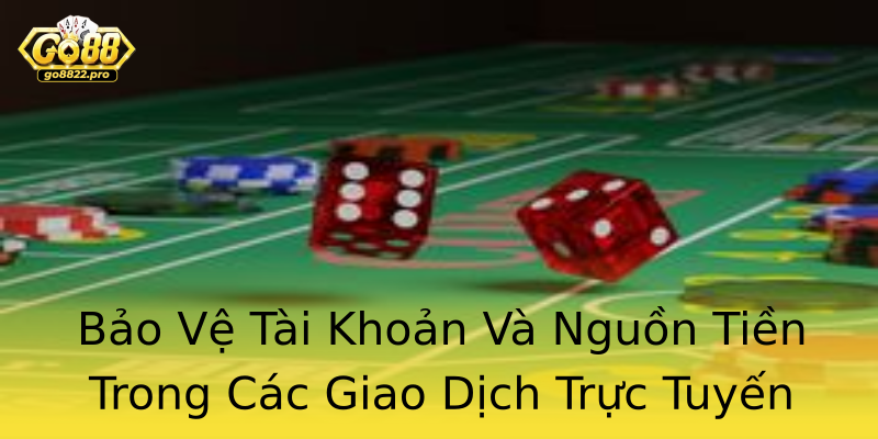 Bảo Vệ Tài Khoản Và Nguồn Tiền Trong Các Giao Dịch Trực Tuyến Bảo Vệ Tài Khoản Và Nguồn Tiền Trong Các Giao Dịch Trực Tuyến