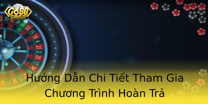 Hướng Dẫn Chi Tiết Tham Gia Chương Trình Hoàn Trả Hướng Dẫn Chi Tiết Tham Gia Chương Trình Hoàn Trả