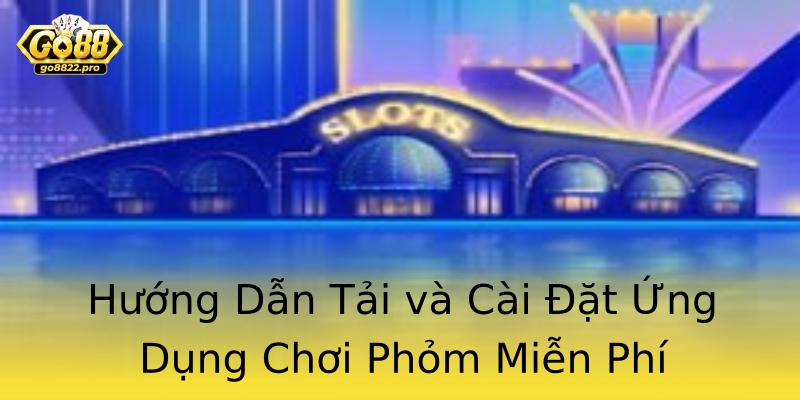 Hướng Dẫn Tải và Cài Đặt Ứng Dụng Chơi Phỏm Miễn Phí Hướng Dẫn Tải và Cài Đặt Ứng Dụng Chơi Phỏm Miễn Phí