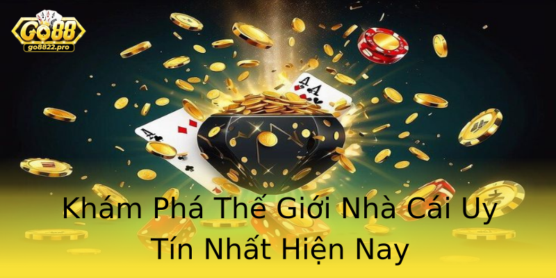 Khám Phá Thế Giới Nhà Cái Uy Tín Nhất Hiện Nay Khám Phá Thế Giới Nhà Cái Uy Tín Nhất Hiện Nay