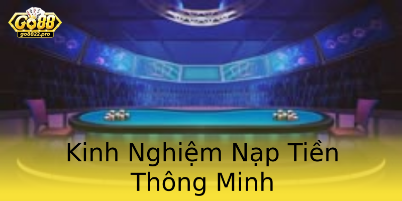 Kinh Nghiệm Nạp Tiền Thông Minh Kinh Nghiệm Nạp Tiền Thông Minh