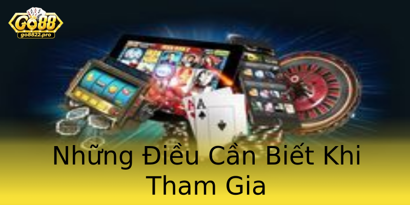 Những Điều Cần Biết Khi Tham Gia Những Điều Cần Biết Khi Tham Gia