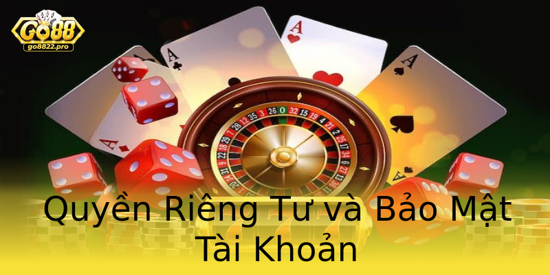 Quyền Riêng Tư và Bảo Mật Tài Khoản Quyền Riêng Tư và Bảo Mật Tài Khoản