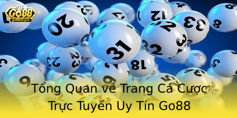 Tổng Quan về Trang Cá Cược Trực Tuyến Uy Tín Go88 Tổng Quan về Trang Cá Cược Trực Tuyến Uy Tín Go88