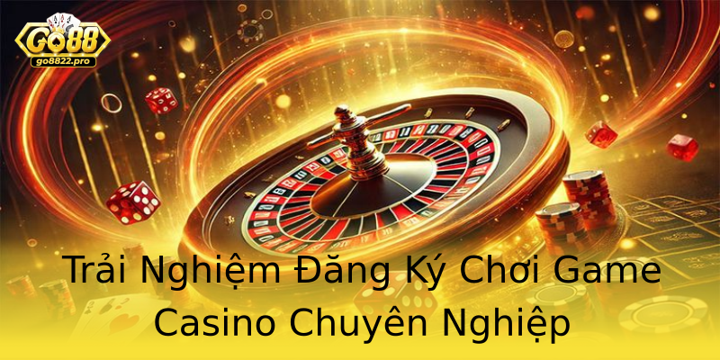 Trải Nghiệm Đăng Ký Chơi Game Casino Chuyên Nghiệp Trải Nghiệm Đăng Ký Chơi Game Casino Chuyên Nghiệp