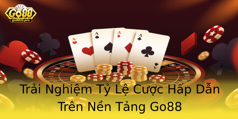 Trải Nghiệm Tỷ Lệ Cược Hấp Dẫn Trên Nền Tảng Go88 Trải Nghiệm Tỷ Lệ Cược Hấp Dẫn Trên Nền Tảng Go88