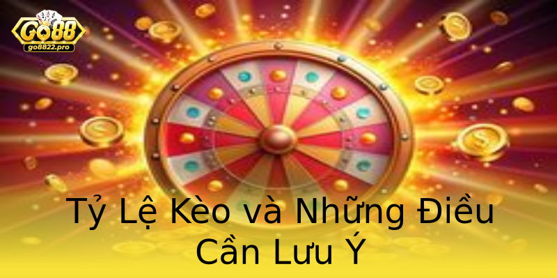 Tỷ Lệ Kèo và Những Điều Cần Lưu Ý Tỷ Lệ Kèo và Những Điều Cần Lưu Ý